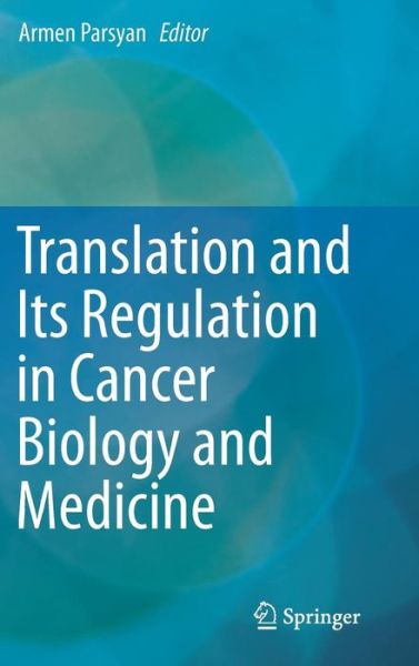 Armen Parsyan · Translation and Its Regulation in Cancer Biology and Medicine (Hardcover Book) (2014)