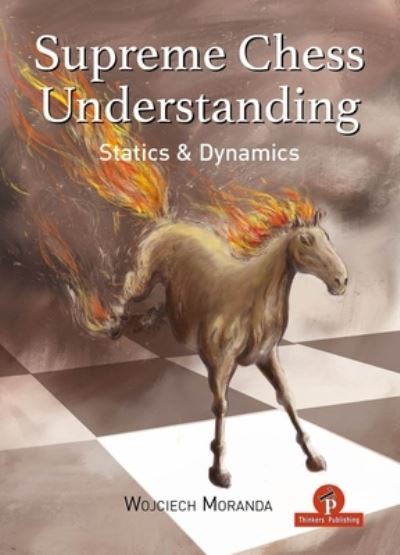 Cover for Wojciech Moranda · Supreme Chess Understanding: Statics and Dynamics (Hardcover Book) [New edition] (2023)