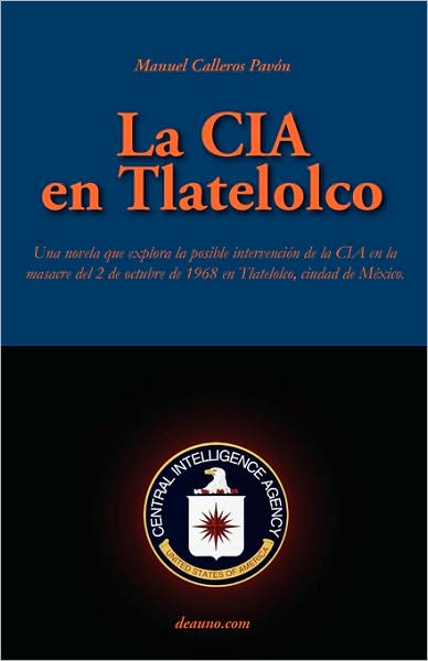 Cover for Manuel Calleros Pavn · La Cia en Tlatelolco (Paperback Book) [Spanish edition] (2007)