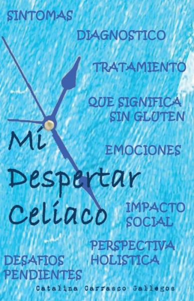 Cover for Catalina Carrasco Gallegos · Mi Despertar Celiaco (Taschenbuch) (2017)