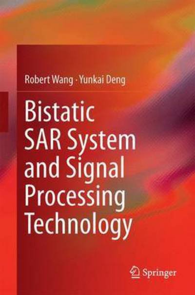 Cover for Robert Wang · Bistatic SAR System and Signal Processing Technology (Hardcover Book) [1st ed. 2018 edition] (2018)