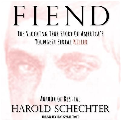 Cover for Harold Schechter · Fiend (CD) (2019)
