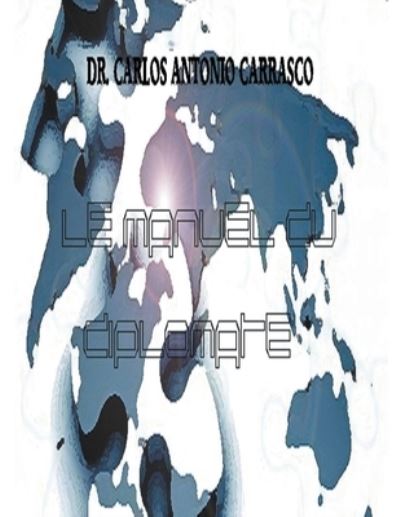 Cover for Carlos Antonio Carrasco · Le Manuel Du Diplomate (Pocketbok) (2021)