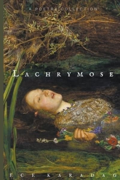 Cover for Ece Karadag · Lachrymose - Complete Poetry Works (Taschenbuch) (2023)