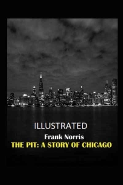 Cover for Frank Norris · The Pit: A Story of Chicago Illustrated (Paperback Book) (2022)