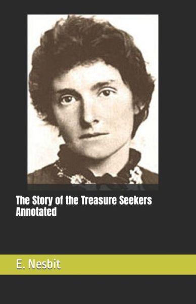 Cover for E Nesbit · The Story of the Treasure Seekers Annotated (Paperback Book) [Annotated edition] (2021)