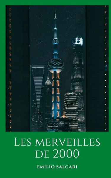 Les merveilles de 2000: Un roman futuriste vu par l'invention d'Emilio Salgari en 1900 - Emilio Salgari - Books - Independently Published - 9798480298772 - September 19, 2021