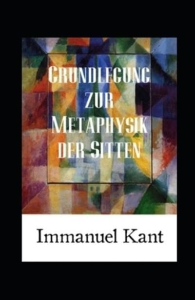 Cover for Immanuel Kant · Grundlegung zur Metaphysik der Sitten (Kommentiert) (Taschenbuch) (2021)