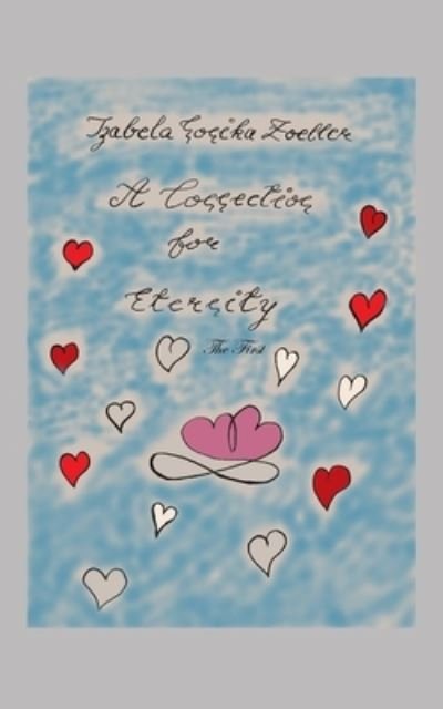 A Connection for Eternity: The First - Izabela Monika Zoeller - Boeken - Independently Published - 9798487989772 - 10 december 2021