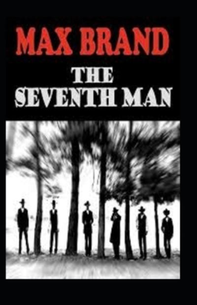 The Seventh Man Annotated - Max Brand - Książki - Independently Published - 9798506482772 - 18 maja 2021