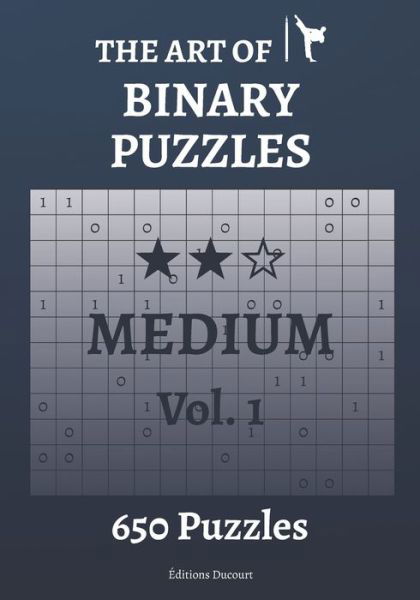 The Art of Binary Puzzles Medium Vol.1 - The Art of Binary Puzzles - Editions Ducourt - Bøger - Independently Published - 9798580684772 - 13. december 2020