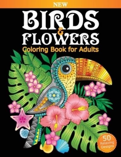 Cover for Adult Coloring Fun · Birds &amp; Flowers Coloring Book for Adults: An Adult Coloring Book featuring Owls, Toucans, Parrots, Hummingbirds and More for Adult's Stress Relief and Relaxation - Adult Fun Coloring Books (Pocketbok) (2021)