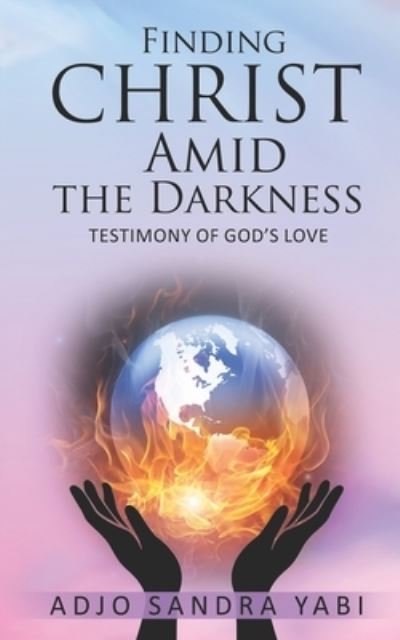 Cover for Adjo Sandra Yabi · Finding Christ Amid the Darkness (Pocketbok) (2021)