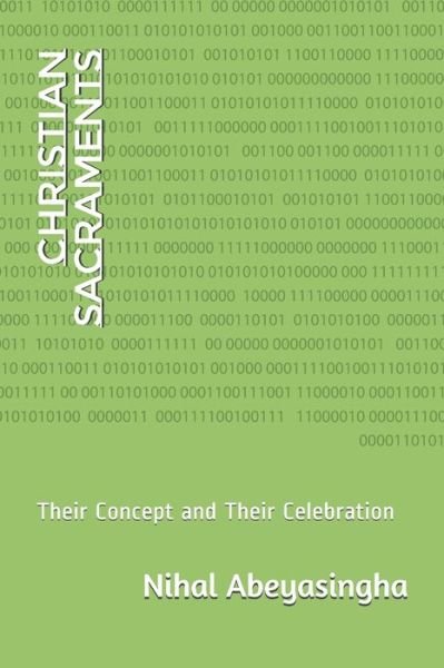 Christian Sacraments - Nihal Abeyasingha - Kirjat - Independently Published - 9798613287772 - lauantai 15. helmikuuta 2020