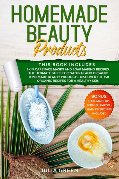 Homemade Beauty Products - Julia Green - Książki - Independently Published - 9798640991772 - 28 kwietnia 2020