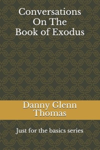 Cover for Danny Glenn Thomas · Conversations On The Book of Exodus (Taschenbuch) (2020)