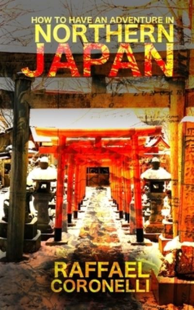 Cover for Raffael Coronelli · How to Have an Adventure in Northern Japan - How to Have an Adventure in (Paperback Bog) (2020)