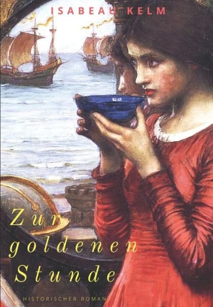 Cover for Isabeau Kelm · Zur goldenen Stunde - Historischer Roman (Grossdruck (Neuauflage)) (Paperback Bog) (2018)