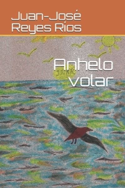 Cover for Juan-Jose Reyes Rios · Anhelo volar (Paperback Book) (2020)