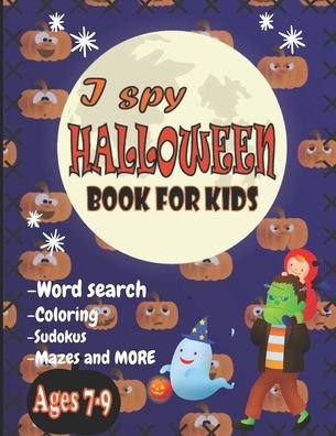 Cover for John Williams · I Spy Halloween Book for Kids: Word search, Coloring, Sudokus, Mazes and More! A fun Activity Spooky Scary Things and Pumpkins! (Paperback Bog) (2020)