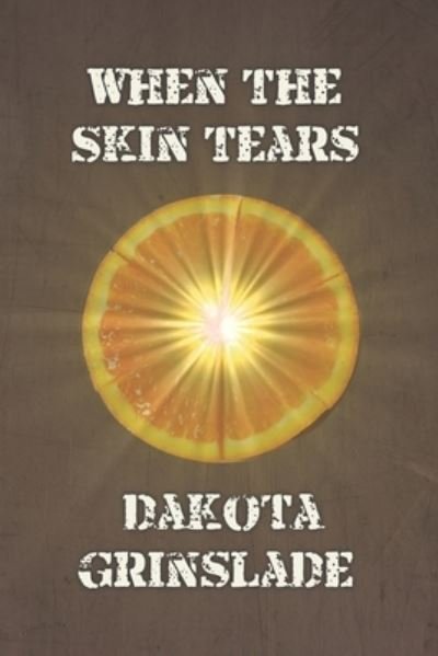 Cover for Dakota Grinslade · When the Skin Tears (Pocketbok) (2021)