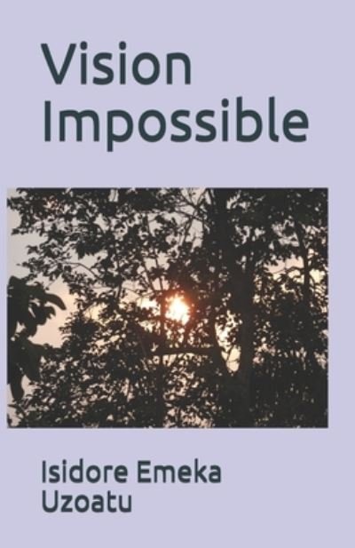 Cover for Isidore Emeka Uzoatu · Vision Impossible (Pocketbok) (2006)