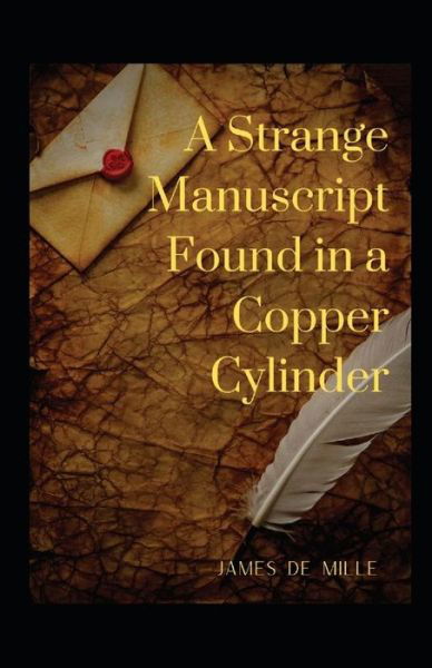 Cover for James De Mille · A Strange Manuscript Found in a Copper Cylinder Annotated (Paperback Book) (2021)