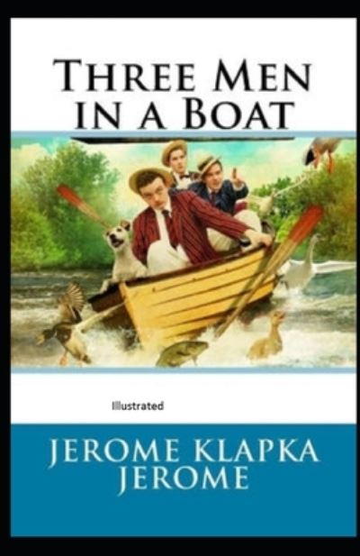 Cover for Jerome Klapka Jerome · Three Men in a Boat Illustrated (Pocketbok) (2021)