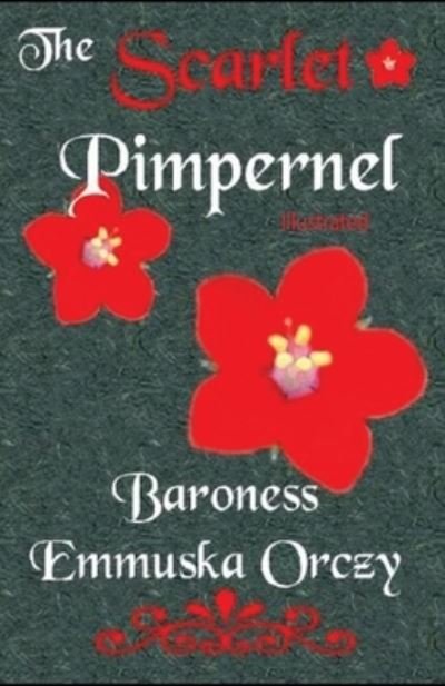 The Scarlet Pimpernel illustrated - Baroness Orczy - Książki - Independently Published - 9798741942772 - 21 kwietnia 2021