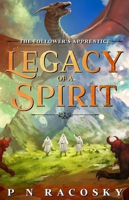 Cover for P N Racosky · Legacy Of A Spirit: The Follower's Apprentice - Legacy of a Spirit (Paperback Book) (2022)