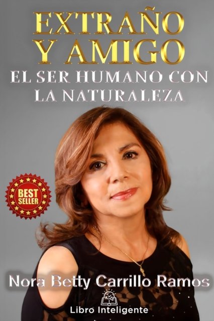 Extrano y Amigo: El ser humano con la naturaleza - Nora Betty Carrillo Ramos - Boeken - Independently Published - 9798818952772 - 6 mei 2022