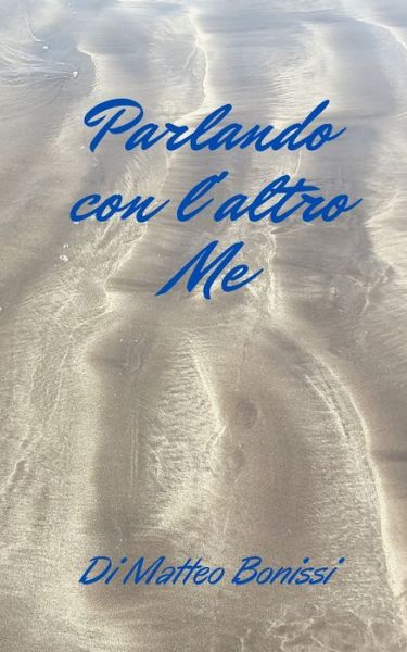 Cover for Matteo Bonissi · Parlando con l'altro Me: La storia di Alberto (Paperback Book) (2022)