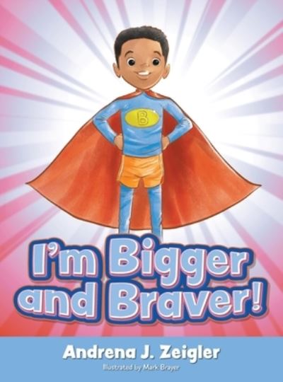 Cover for Andrena Zeigler · I'm Bigger and Braver (Book) (2022)