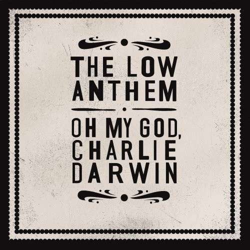 Cover for Low Anthem · Oh My God Charlie Darwin (LP) (2009)