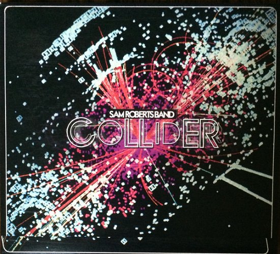 Cover for Sam Roberts Band · Collider (CD)