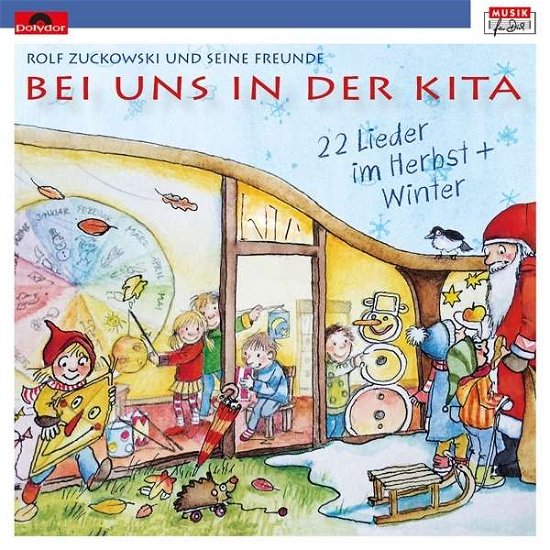 Bei Uns in Der Kita - 22 Lieder Im Herbst Und Winter - Rolf Zuckowski Und Seine F - Musik - UNIVERSAL MUSIC - 0602547515773 - 23. september 2016