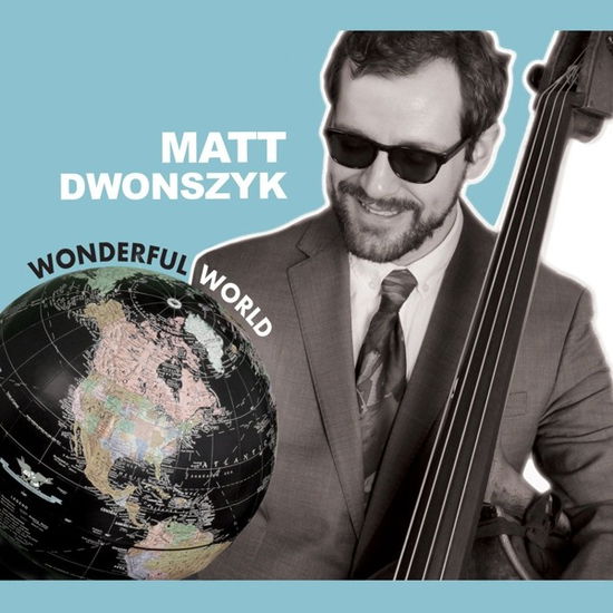 Cover for Matt Dwonszyk · Wonderful World (CD) (2019)