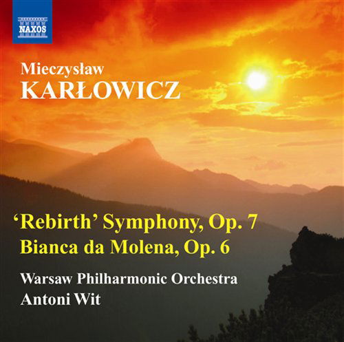 Karlowicz / Rebirth Symphony Op 7 / Bianca - Warsaw Po / Wit - Música - NAXOS - 0747313248773 - 28 de março de 2011