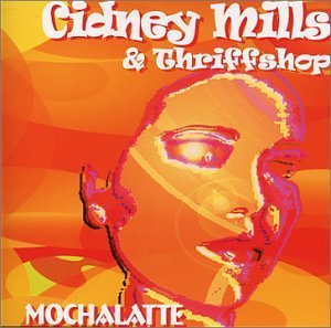 Cover for Mills,cidney &amp; Thriffshop · Mochalatte (CD) (2002)