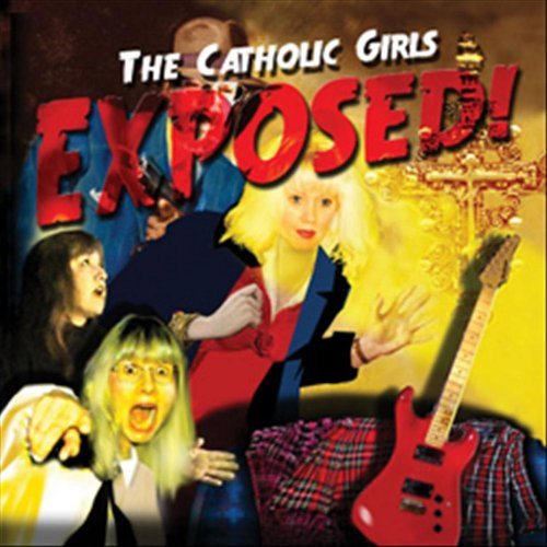 Cover for Catholic Girls · Catholic Girls Exposed! (CD) (2012)