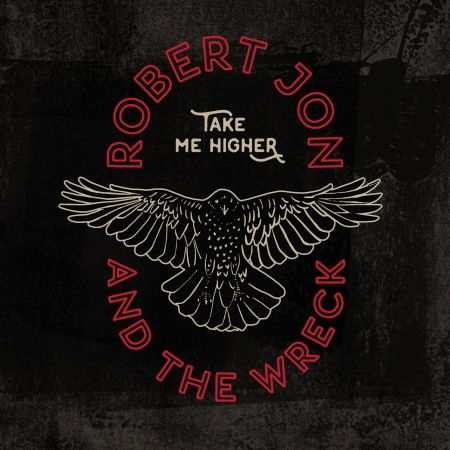 Take Me Higher - Robert Jon and the Wreck - Musik - CONTINENTAL EUROPE - 0888295876773 - 25. september 2020