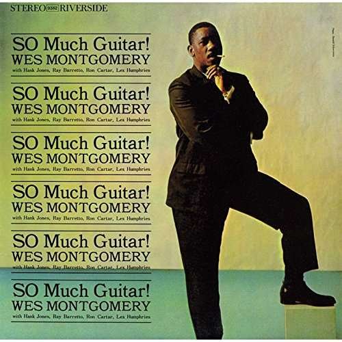 So Much Guitar! - Wes Montgomery - Music - UNIVERSAL MUSIC CLASSICAL - 4988031172773 - April 24, 2024
