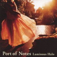 Cover for Port of Notes · Luminous Halo-sanzen to Kagayaku Kousai- (CD) [Japan Import edition] (2009)