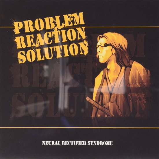 Cover for Neural Rectifier Syndrome · Problem, Reaction, Solution. (CD)