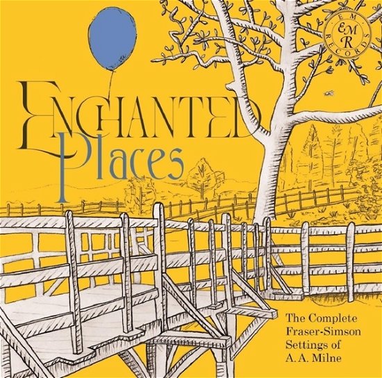 Cover for Grant Doyle / John Kember / Brian Sibley · Enchanted Places: The Complete Fraser-Simson Settings Of A. A. Milne (CD) (2023)