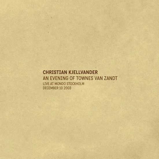 An Evening of Townes Van Zandt - Christian Kjellvander - Muzyka - ACCELERATOR MUSIC - 5712976000773 - 6 grudnia 2018