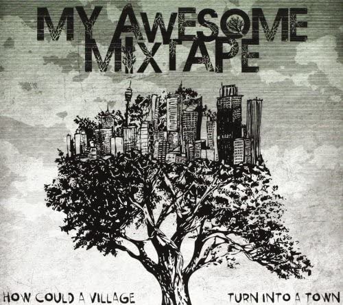 Cover for My Awesome Mixtape  · How Could A Village Turn Into A Town (CD)