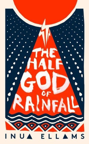 Cover for Inua Ellams · The Half-God of Rainfall (Inbunden Bok) (2019)