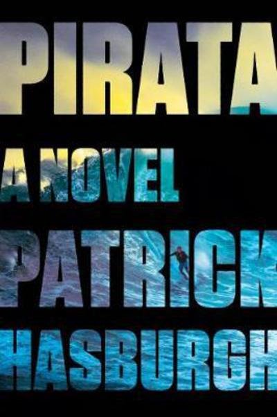 Cover for Patrick Hasburgh · Pirata: A Novel (Paperback Bog) (2018)