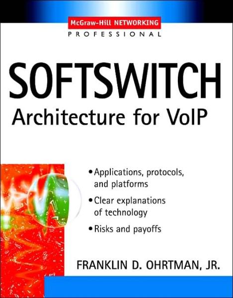 Softswitch : Architecture for Voip (Professional Telecom) - Frank Ohrtman - Böcker - McGraw-Hill Professional - 9780071409773 - 10 december 2002